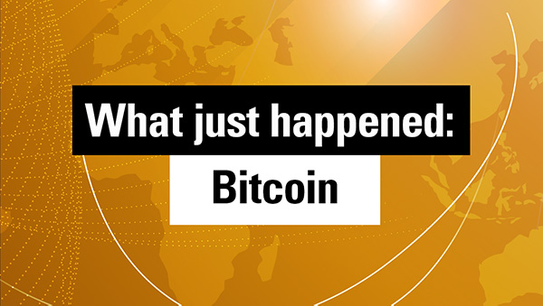 What Just Happened: Bitcoin