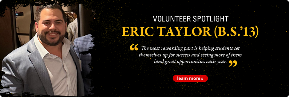 Banner featuring Volunteer Spotlight: Eric Taylor (B.S. &rsquo;13), with a photo of him smiling in a suit and a quote about helping students succeed and land opportunities.